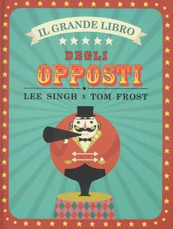 Di Tendenza Il grande libro degli opposti. Ediz. illustrata