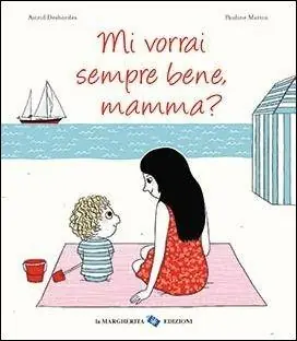 Prezzo Basso Mi vorrai sempre bene, mamma? Ediz. illustrata
