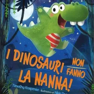 I dinosauri non fanno la nanna! Ediz. illustrata Consegna Rapida