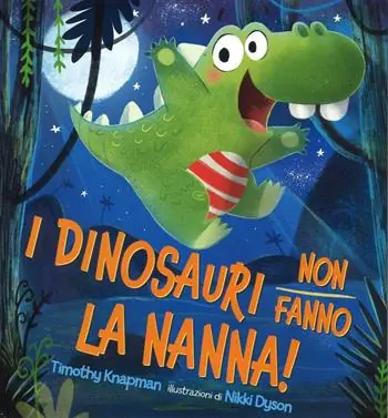 I dinosauri non fanno la nanna! Ediz. illustrata Consegna Rapida