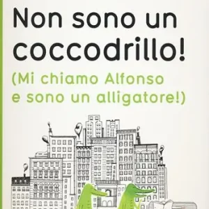 Uffa! Non sono un coccodrillo! (Mi chiamo Alfonso e sono un alligatore). Ediz. illustrata Nuovo Arrivo
