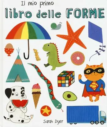Il mio primo libro delle forme. Ediz. italiana e inglese Quantità Limitata