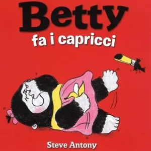 Betty fa i capricci. Ediz. illustrata Prezzo Basso