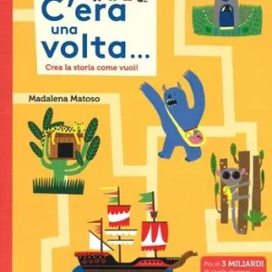Must-Have C‘era una volta... Crea la storia come vuoi! Ediz. illustrata