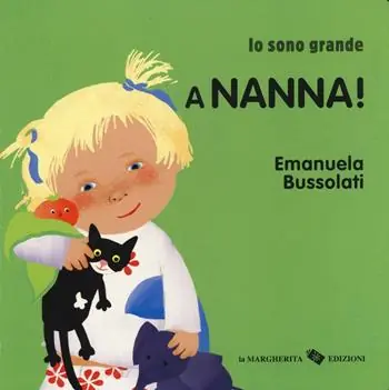 A nanna! Io sono grande. Ediz. a colori Ultimissimo Modello