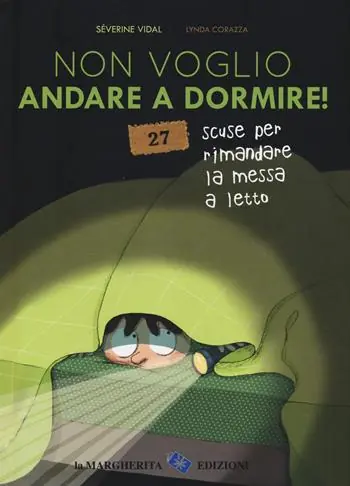 Promo Stagionale Non voglio andare a dormire! 27 scuse per rimandare la messa a letto. Ediz. a colori