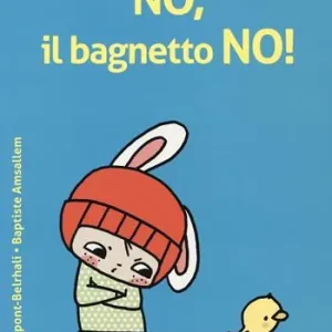 No, il bagnetto no! Ediz. a colori Ultime Pezzi
