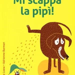 Mi scappa la pipi! Ediz. a colori Solo Oggi