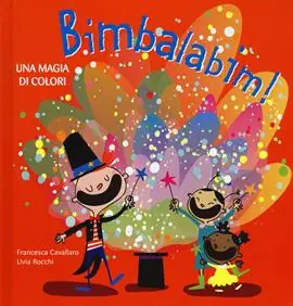 Ordina Subito Bimbalabim! Una magia di colori. Ediz. a colori