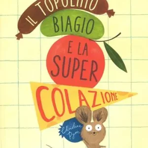 Il topolino Biagio e la super colazione. Ediz. a colori Promo Stagionale