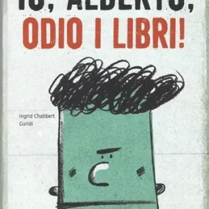 Io, Alberto, odio i libri! Ediz. a colori Affare