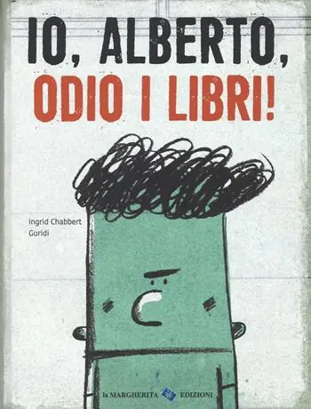 Io, Alberto, odio i libri! Ediz. a colori Affare