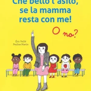 Che bello l‘asilo, se la mamma resta con me! O no? Ediz. a colori Super Prezzo