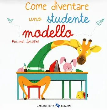 Come diventare uno studente modello. Ediz. a colori Saldi