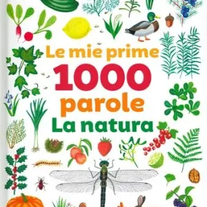 Le mie prime 1000 parole. La natura. Ediz. a colori Promo Stagionale