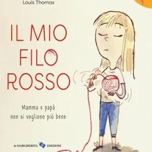 Il mio filo rosso. Mamma e papà non si vogliono più bene Professionale