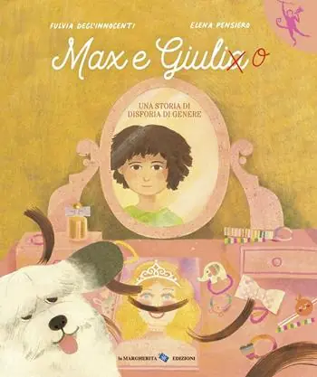 Max e Giulia. Una storia di disforia di genere. Ediz. a colori Ultimissimo Modello