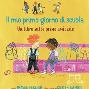 Subito Disponibile Il mio primo giorno di scuola. Un libro sulle prime amicizie. Ediz. a colori