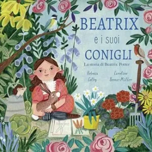 Nuovo Arrivo Beatrix e i suoi conigli. La storia di Beatrix Potter. Ediz. a colori