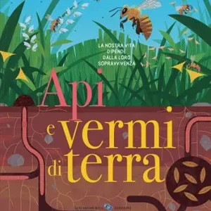 Api e vermi di terra. Ediz. a colori Direttamente Dal Produttore