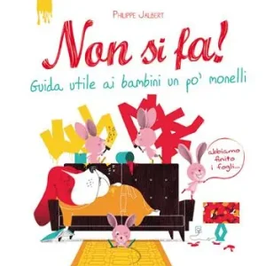 Bestseller Non si fa! Guida utile ai bambini un po‘ monelli. Ediz. a colori