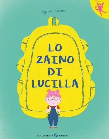 Quantità Limitata Lo zaino di Lucilla. Ediz. a colori