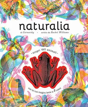 Naturalia. Scopri 180 animali con la tua magica lente a 3 colori. Ediz. a colori. Con lenti colorate Prezzo Ridotto