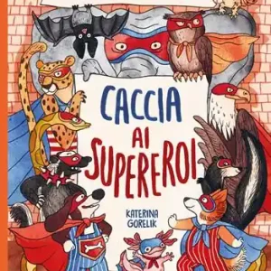 Caccia ai supereroi. Le indagini di Scerloc e Uozzon. Ediz. a colori Must-Have