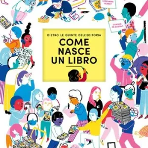Come nasce un libro. Dietro le quinte dell‘editoria. Ediz. a colori Direttamente Dal Produttore