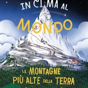 Direttamente Dal Produttore In cima al mondo. Le montagne più alte della terra (e come scalarle)