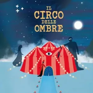 Il circo delle ombre. Ediz. a colori Offerta Limitata