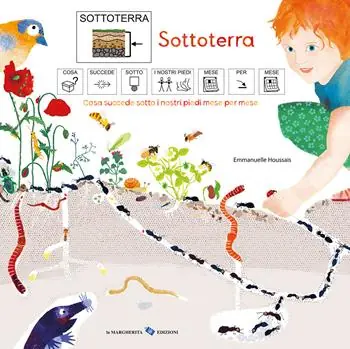 Bestseller Sottoterra. Cosa succede sotto i nostri piedi mese per mese. Ediz. CAA