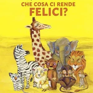 Che cosa ci rende felici? Ediz. a colori Saldi