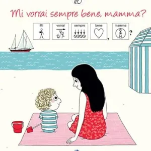 Mi vorrai sempre bene, mamma? InBook. Ediz. a colori Offerta Limitata