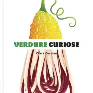 Verdure curiose. Ediz. a colori Scelto Dai Clienti