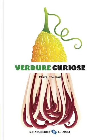 Verdure curiose. Ediz. a colori Scelto Dai Clienti