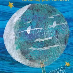 Papà, mi prendi la luna, per favore? Ediz. 40º anniversario Più Venduto