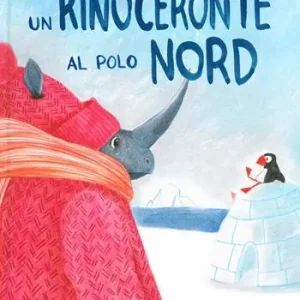 Un rinoceronte al Polo Nord. Ediz. a colori Prezzo Basso