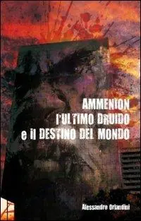 L‘ ultimo druido e il destino del mondo. Ammenion Sconto