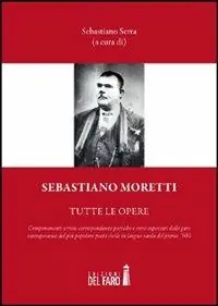 Sebastiano Moretti. Tutte le opere Occasione Imperdibile