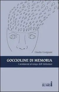 Goccioline di memoria. I sentimenti al tempo dell‘Alzheimer Reso Gratuito