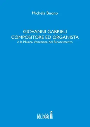 Miglior Prezzo Giovanni Gabrieli compositore ed organista e la musica veneziana del Rinascimento
