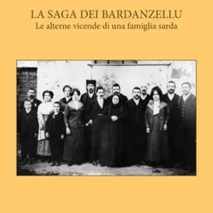 La saga dei Bardanzellu. Le alterne vicende di una famiglia sarda Offerta Limitata