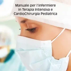 Prezzo Scontato Manuale per l‘infermiere in terapia intensiva e cardiochirurgia pediatrica