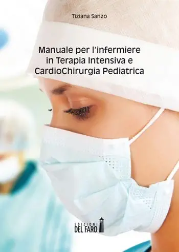 Prezzo Scontato Manuale per l‘infermiere in terapia intensiva e cardiochirurgia pediatrica