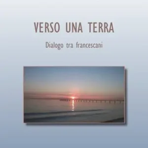 Verso una terra. Dialogo tra francescani Ultima Occasione