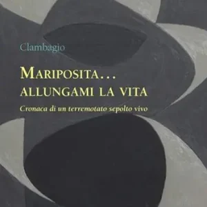 Ultime Pezzi Mariposita... allungami la vita. Cronaca di un terremotato sepolto vivo