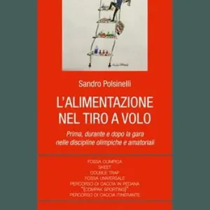 Bestseller L‘alimentazione nel tiro a volo. Prima, durante e dopo la gara nelle discipline olimpiche e amatoriali...