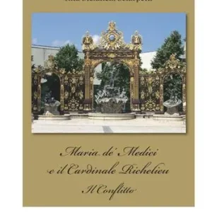 Offerta Limitata Maria de‘ Medici e il cardinale Richelieu. Il conflitto