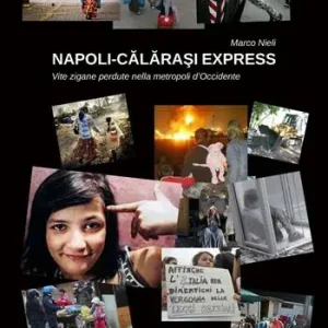 Napoli-Calarasi express. Vite zigane perdute nella metropoli d‘Occidente Ultime Pezzi